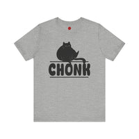 CHONK - Unisex Jersey Short Sleeve Tee