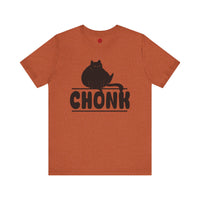 CHONK - Unisex Jersey Short Sleeve Tee