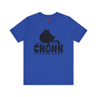 CHONK - Unisex Jersey Short Sleeve Tee