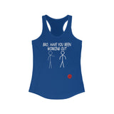 Bro, Have You Been Working Out - Women's Ideal Racerback Tank