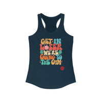 Get In Loser We're Going To The Gym - Women's Ideal Racerback Tank