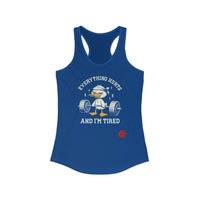 Everything Hurts And I'm Tired - Women's Ideal Racerback Tank