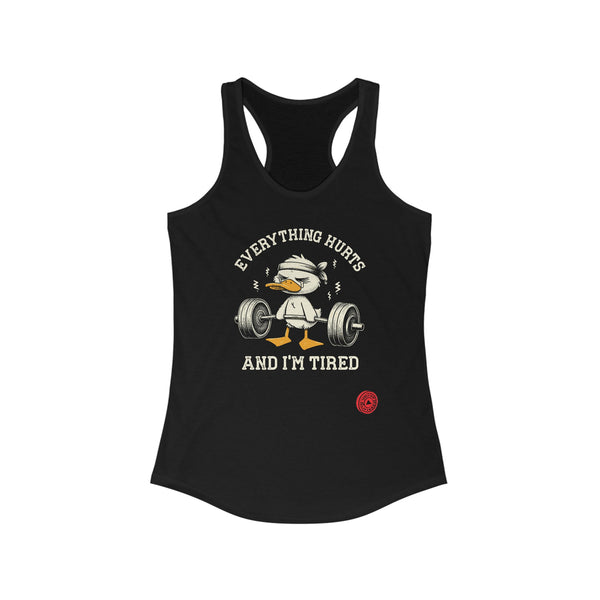 Everything Hurts And I'm Tired - Women's Ideal Racerback Tank