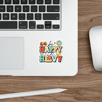 Be Happy Lift Heavy - Die-Cut Sticker