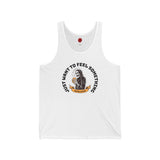 Just Want To Feel Something - Unisex Jersey Tank